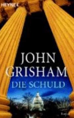 Die Schuld. by John Grisham