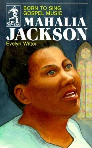Mahalia Jackson: Born to Sing Gospel Music (The Sower Series) – Paperback – GOOD