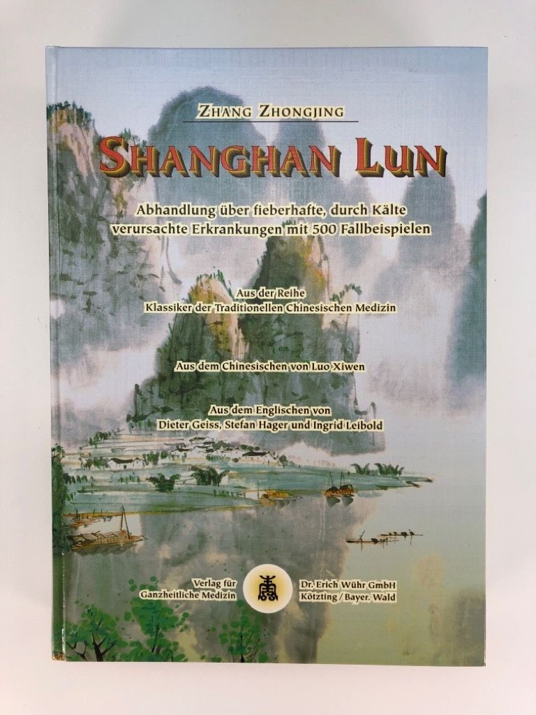 Shang Han Lun: Abhandlung über fieberhafte, durch Kälte verursachte Erkrankungen