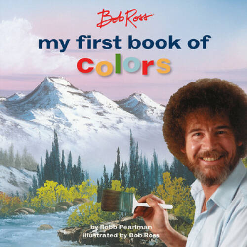 Bob Ross: My First Book of Colors – Board book By Pearlman, Robb – VERY GOOD