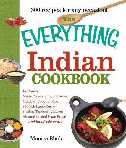 The Everything Indian Cookbook: 300 Tantalizing Recipes–From Sizzling…
