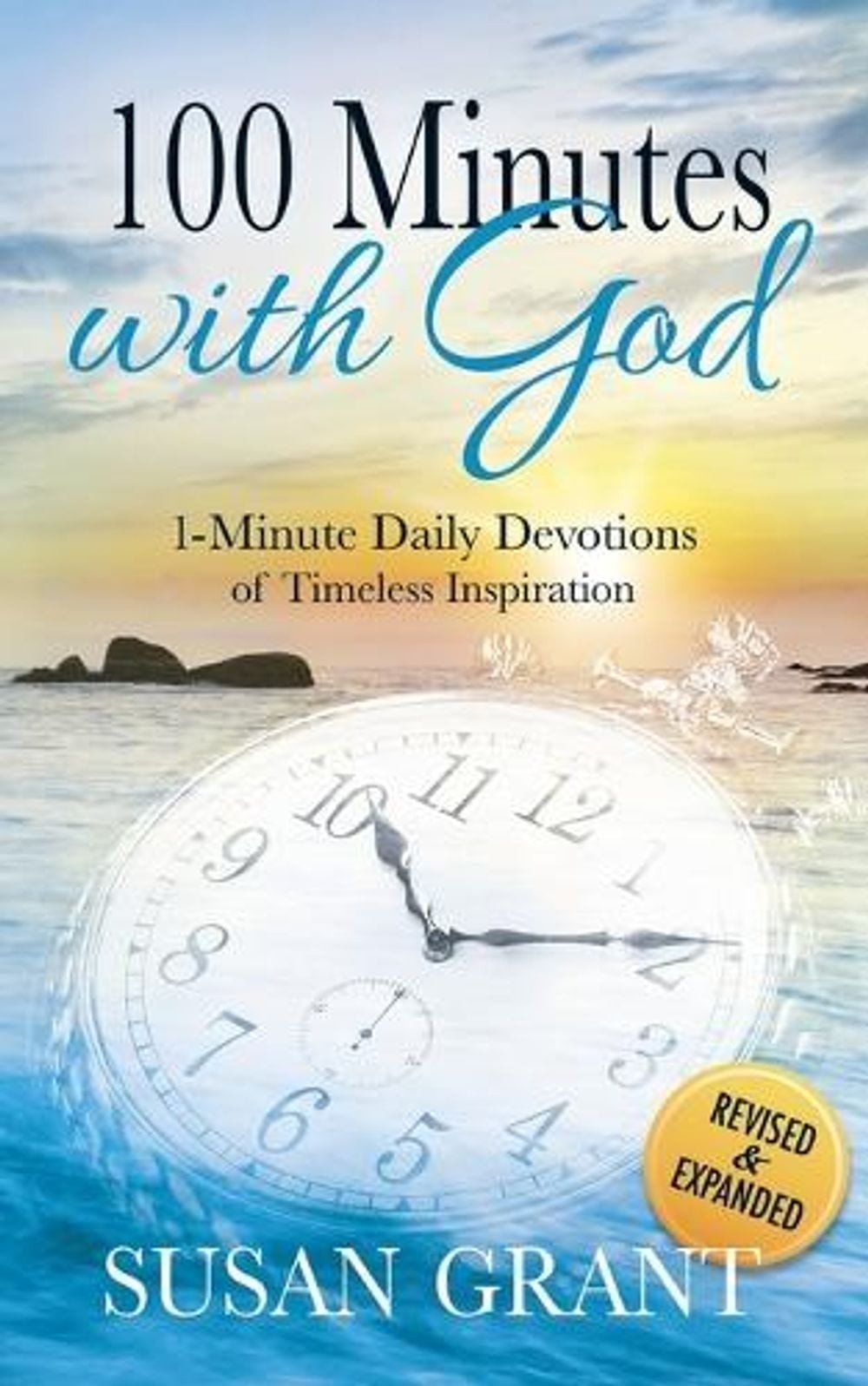 100 Minutes with God: 1 Minute Daily Devotions of Timeless Inspirations by Susan