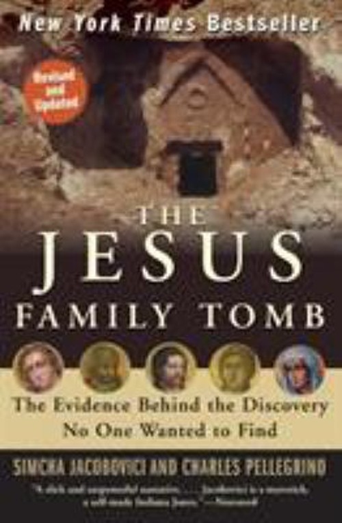 The Jesus Family Tomb : The Evidence Behind the Discovery No One