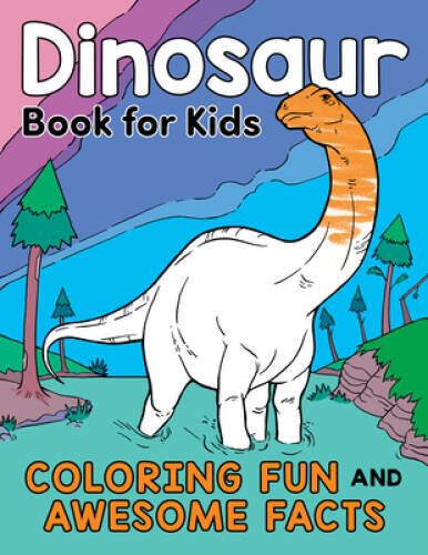 Dinosaur Book for Kids: Coloring Fun and Awesome Facts – Paperback – GOOD