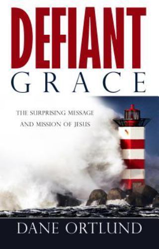 Defiant Grace: The Suprising Message and Mi- 0852347510, paperback, Dane Ortlund