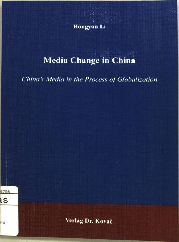 Media change in China : China’s media in the process of globalization. Schriften