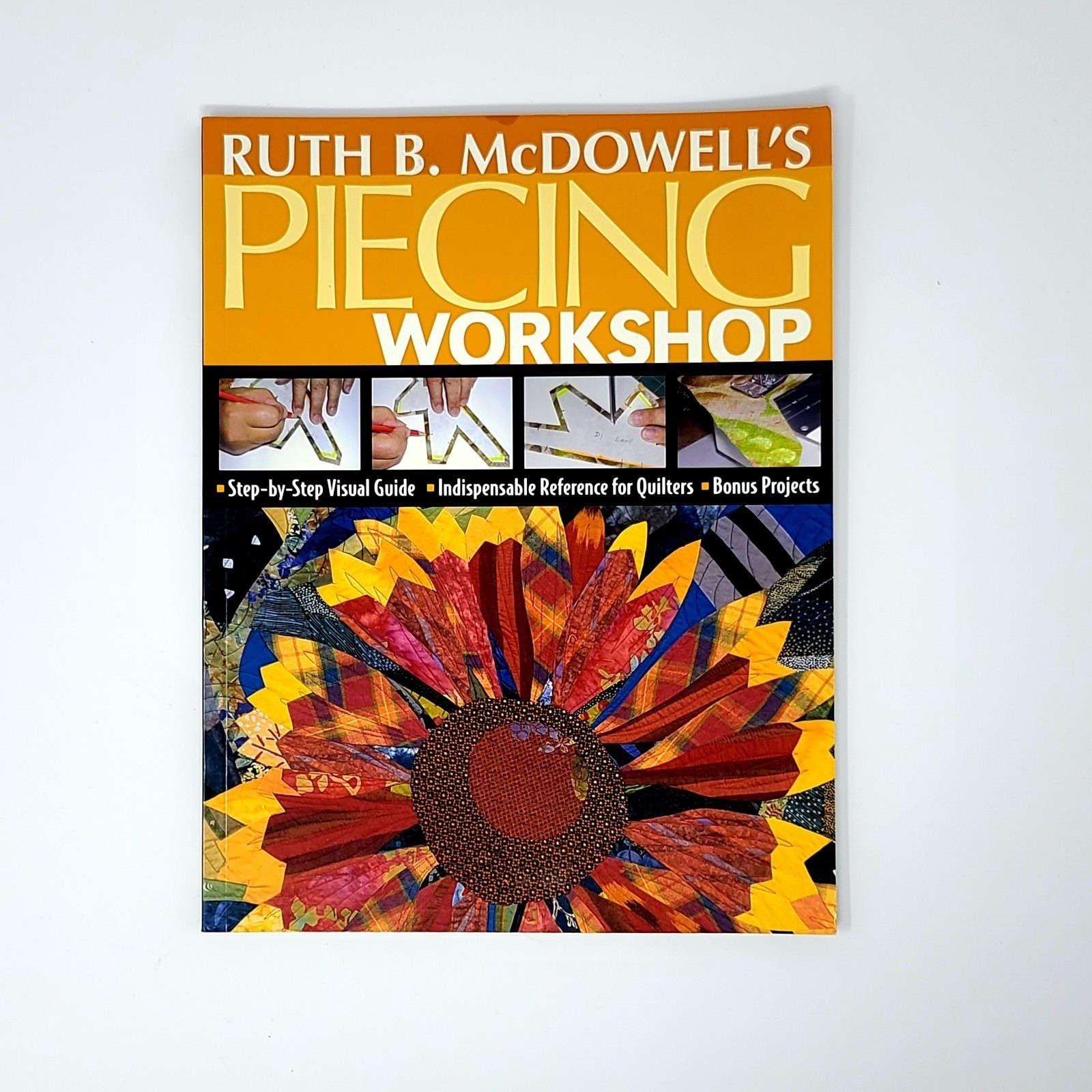 Ruth B. McDowell PIECING WORKSHOP Quilting Step By Step Visual Gd. Indispensable