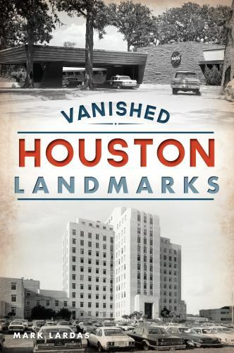 Vanished Houston Landmarks, Texas, Lost, Paperback