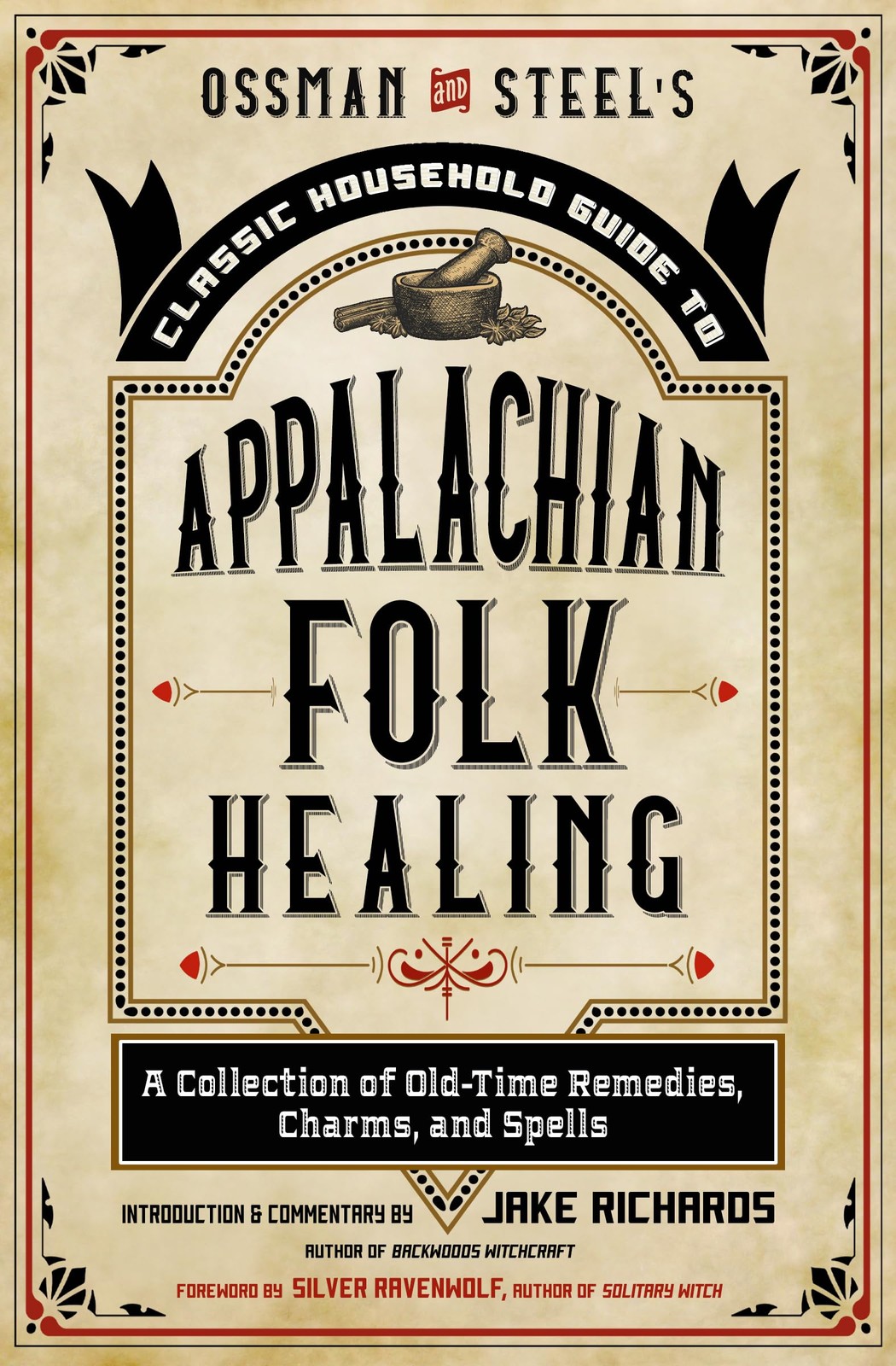 Ossman & Steel’s Classic Household Guide to Appalachian Folk Healing: A Coll…