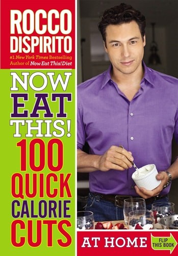 Now Eat This! 100 Quick Calorie Cuts at Home / On-the-Go by DiSpirito, Rocco, Go