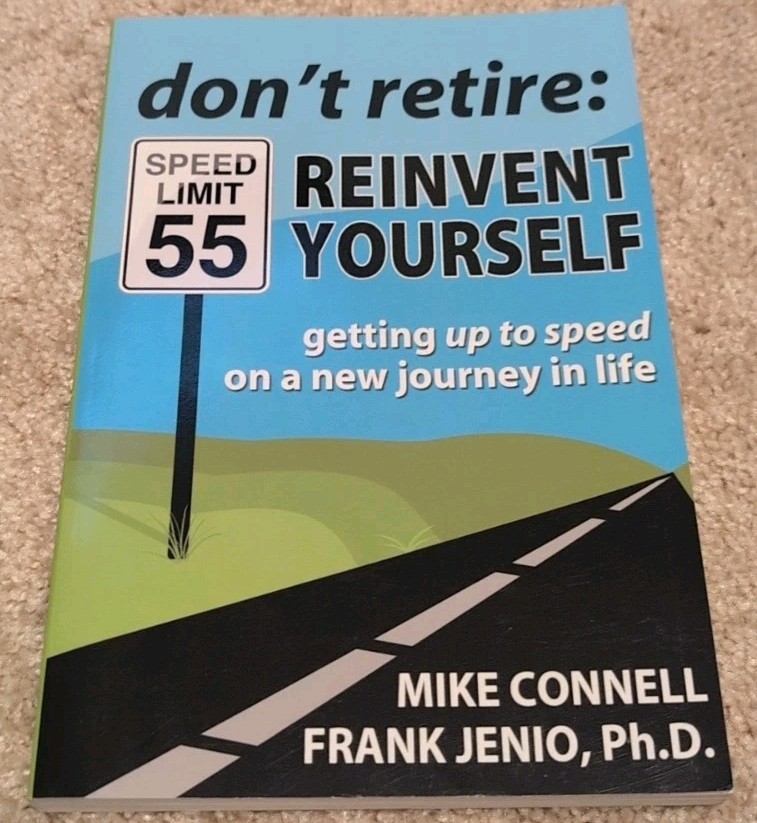 Don’t Retire: Reinvent Yourself – Paperback, by Mike Connell; Frank – Good