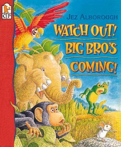 Watch Out! Big Bro’s Coming! by Alborough, Jez