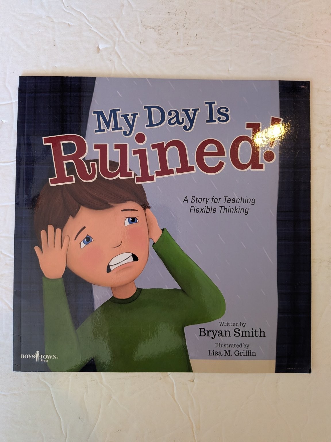 My Day Is Ruined! Bryan Smith 2016 Children’s Flexible Thinking Boys Town Press
