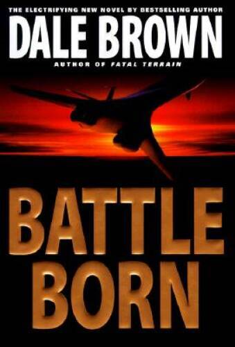 Battle Born – Hardcover By Brown, Dale – VERY GOOD