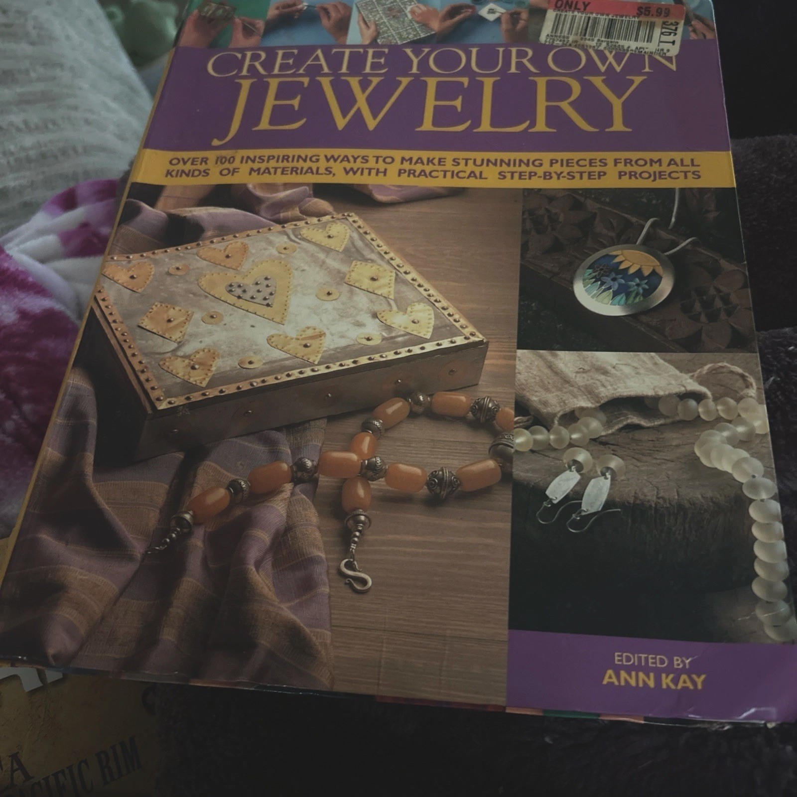 Creating Your Own Jewelry by Ann Kay Soft Cover 256 pages 2005 100 Plus Projects
