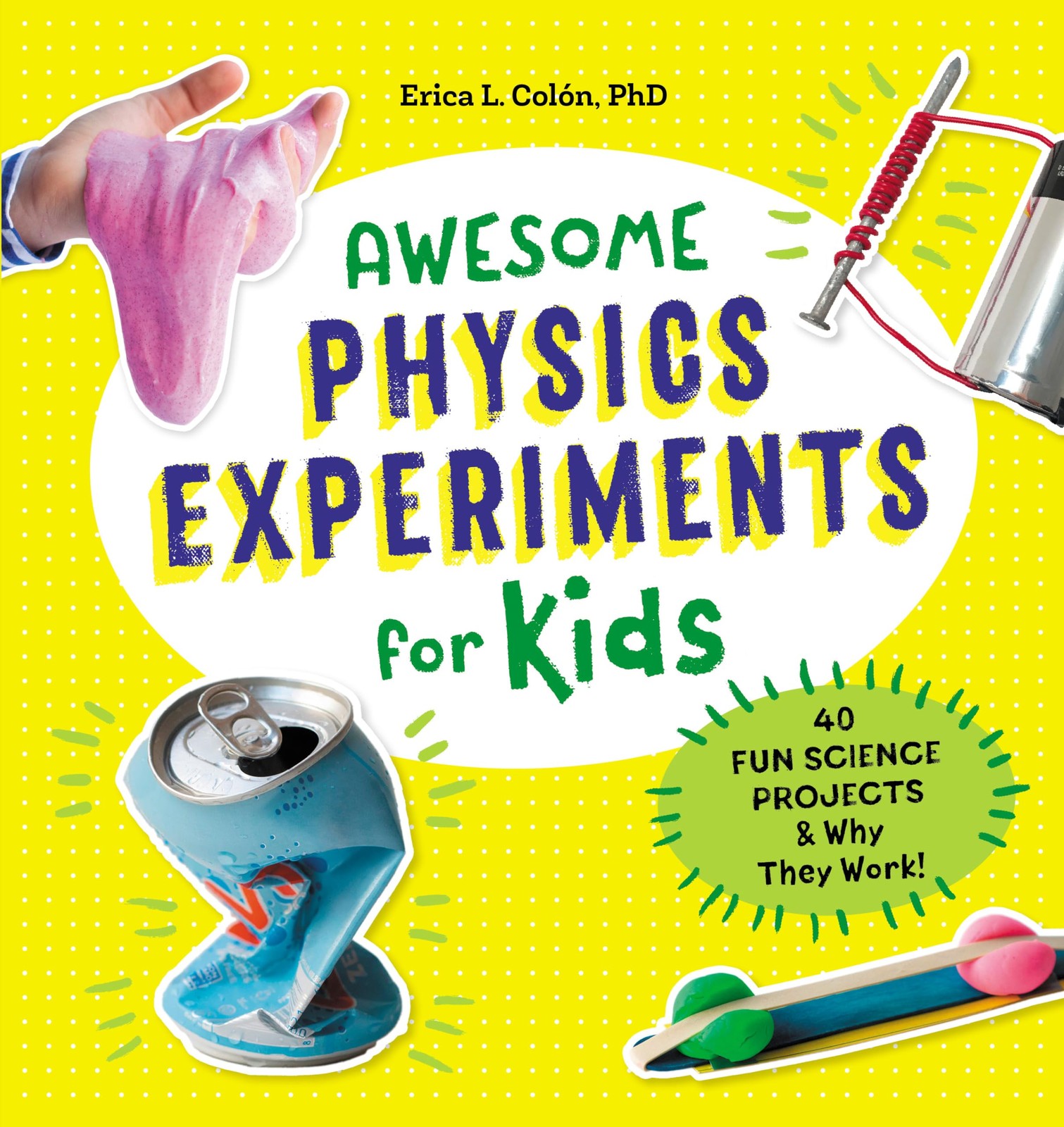 Awesome Physics Experiments for Kids: 40 Fun Science Projects and Why They W…