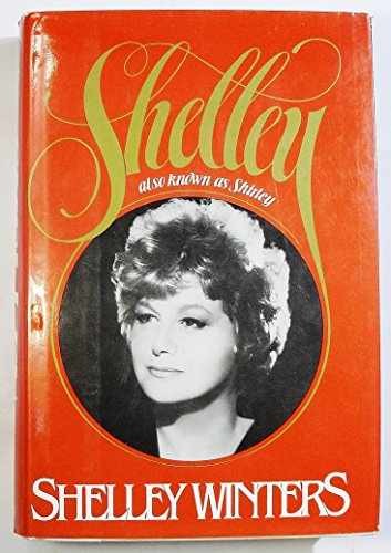 Shelley: Also known as Shirley – Hardcover, by Shelley Winters – Very Good