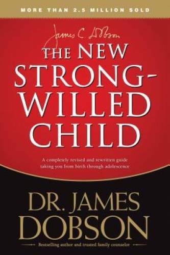 The New Strong-Willed Child – Paperback By Dobson, James C. – GOOD