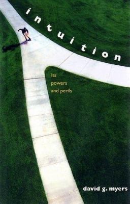 Intuition: Its Powers and Perils by David G. Myers