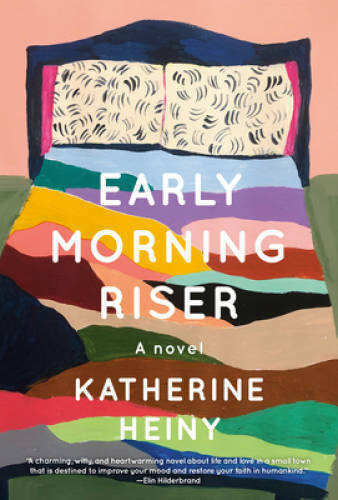 Early Morning Riser: A novel – Hardcover By Heiny, Katherine – GOOD