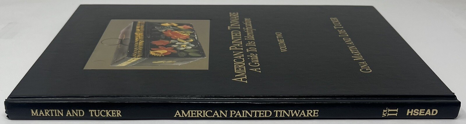 American Painted Tinware : Guide To Identification Volume Two Martin Tucker Book