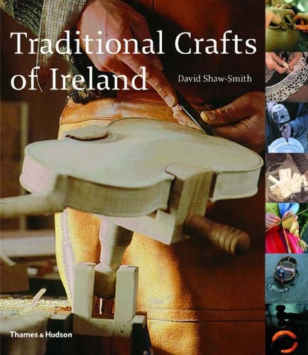 Traditional Crafts of Ireland By David Shaw-Smith