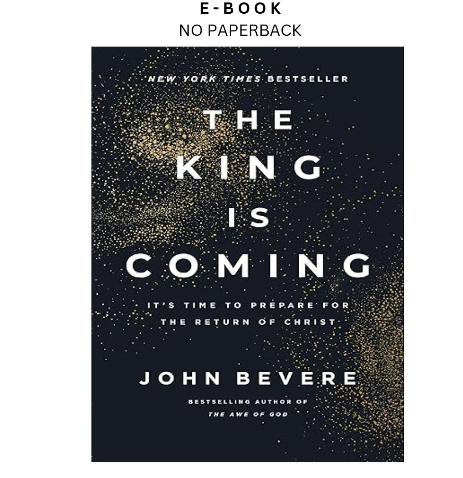 The King Is Coming: It’s Time to Prepare for the Retu, John Bevere 2026