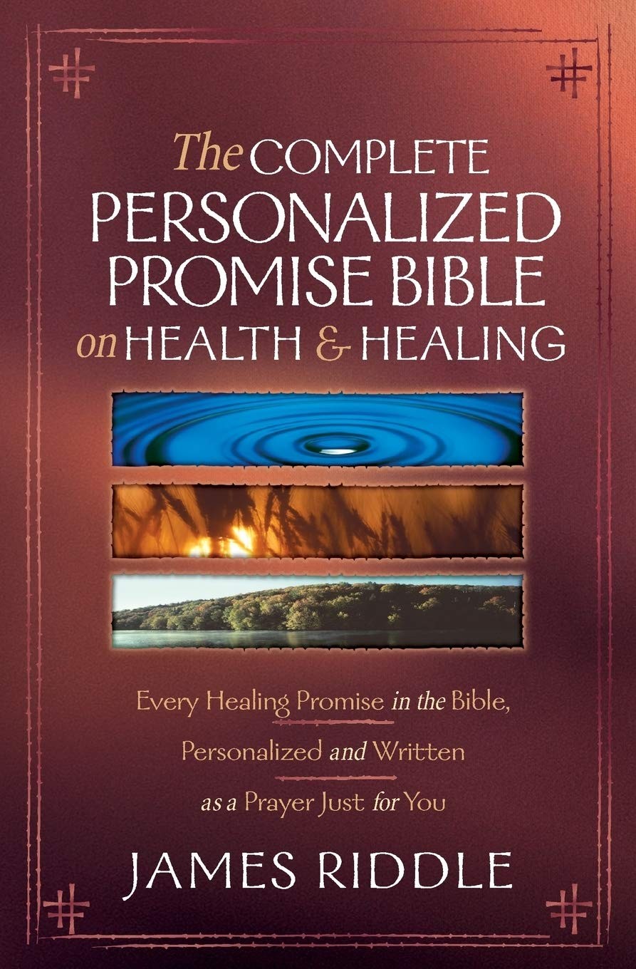 The Complete Personalized Promise Bible on Health and Healing: Every Promise…