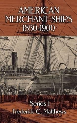 AMERICAN MERCHANT SHIPS, 1850-1900 (DOVER MARITIME) By Frederick C. Matthews VG+