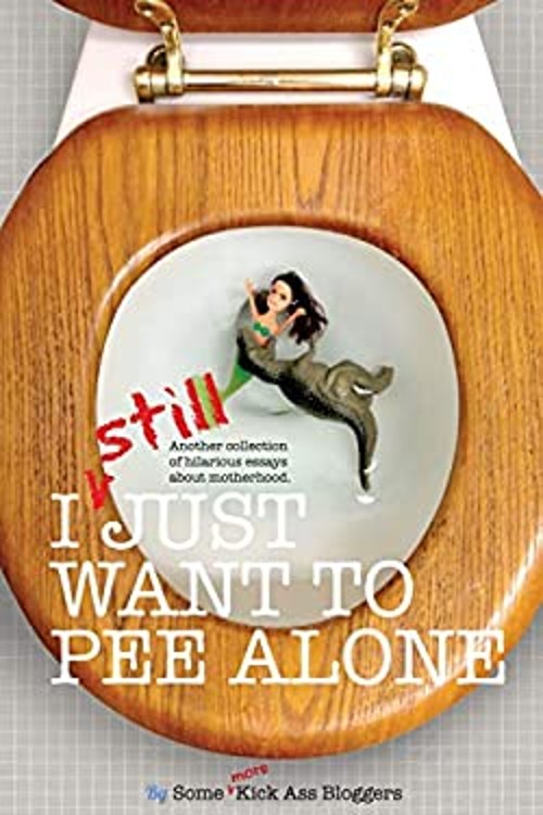 I Still Just Want to Pee Alone Paperback Jen Mann