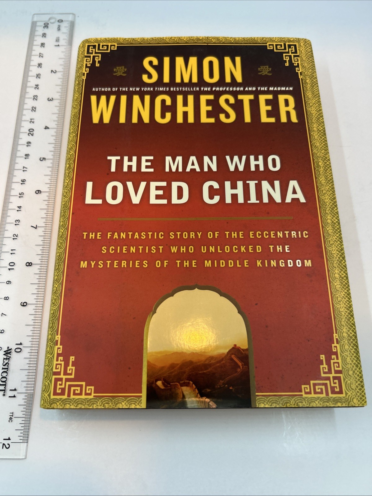 Man Who Loved China : The Fantastic Story of the Eccentric Scientist Who…