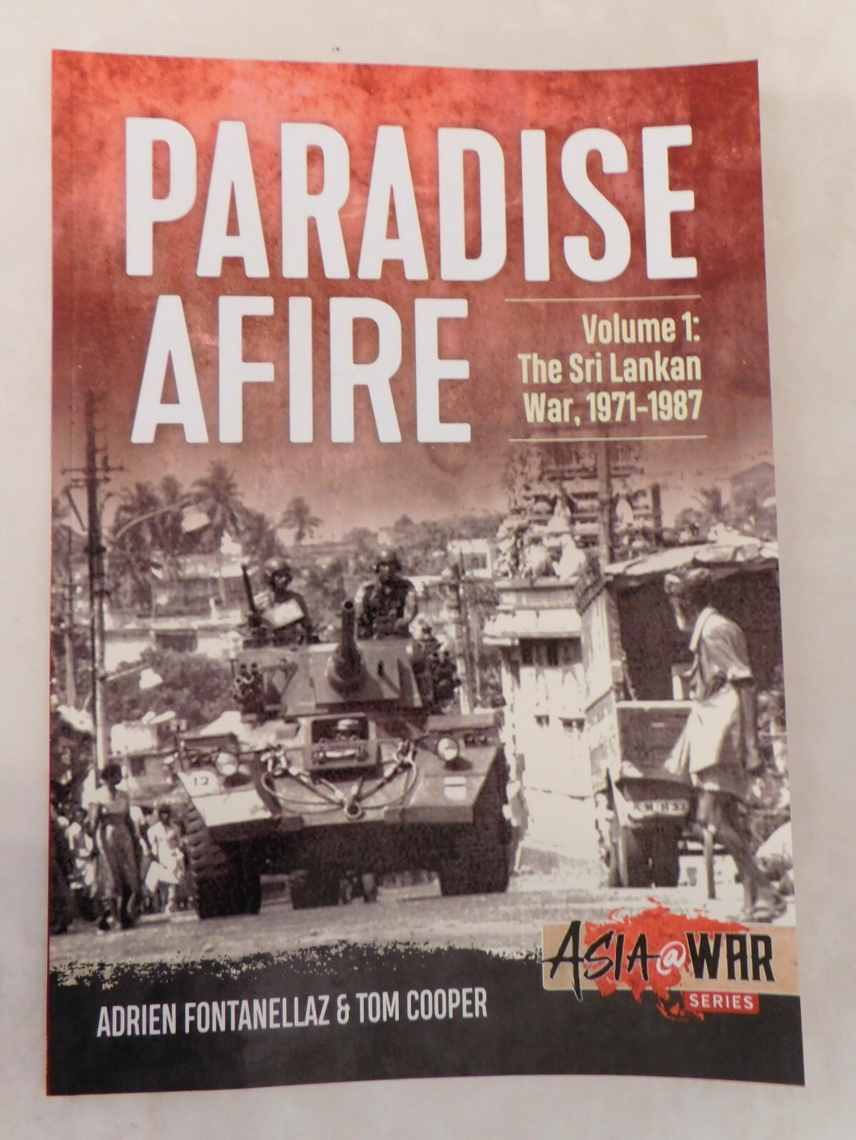 Paradise Afire: The Sri Lankan War Volume 1 – 1971-1987 – Asia@War 6
