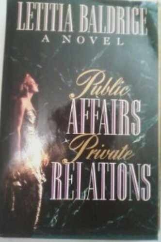Public Affairs, Private Relations – Paperback, by Baldrige Letitia – Acceptable