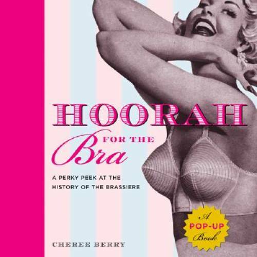 Hoorah for the Bra: A Perky Peek at the History oftheBrassiere – GOOD