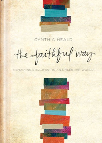 The Faithful Way: Remaining Steadfast in an Uncertain World – Hardcover – GOOD