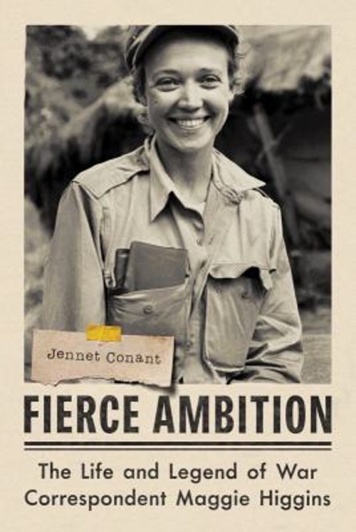 Fierce Ambition : The Life and Legend of War Correspondent Maggie