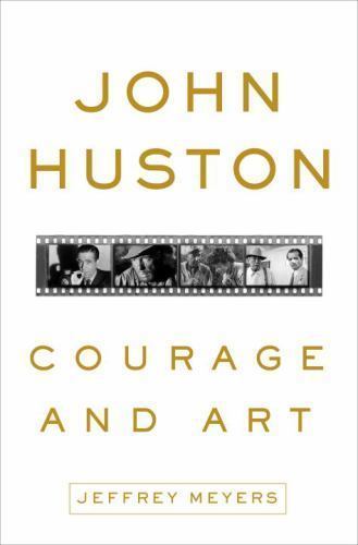 John Huston: Courage and Art by
