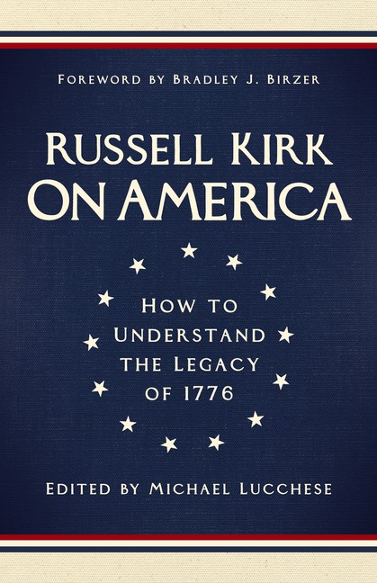 On America: How to Understand the Legacy of 1776 Hardcover by Russell Kirk