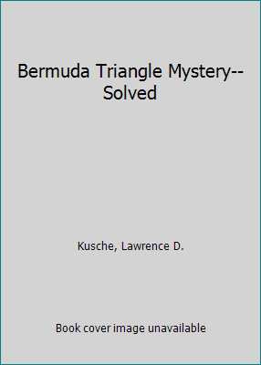 The Bermuda Triangle Mystery — Solved by Lawrence David Kusche