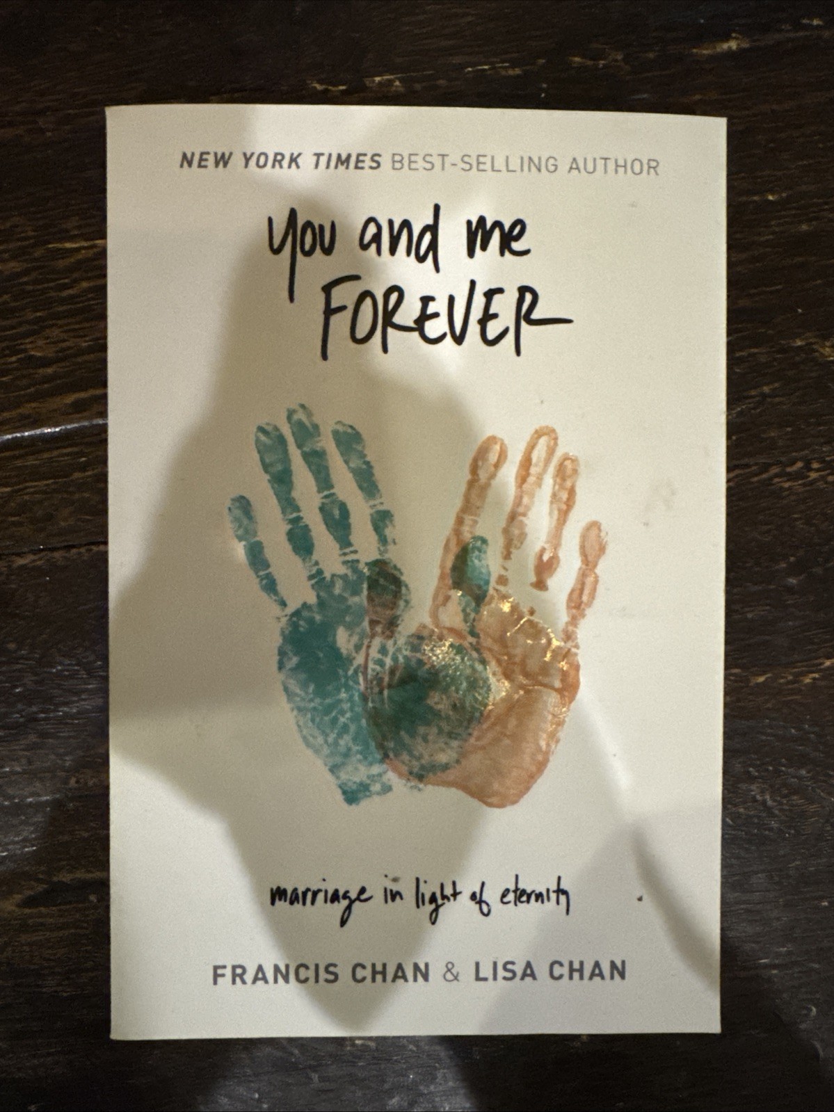 You and Me Forever : Marriage in Light of Eternity by Lisa Chan and Francis Chan