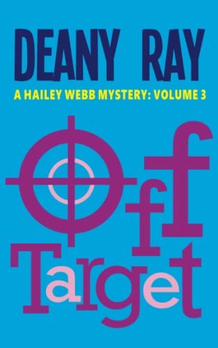 Off Target (A Hailey Webb Mystery, Volume 3)