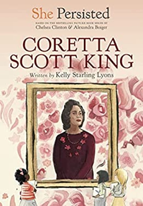 She Persisted: Coretta Scott King Kelly Starling, Clinton, Chelse