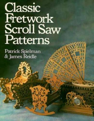 Classic Fretwork Scroll Saw Patterns – Paperback By Spielman, Patrick – GOOD