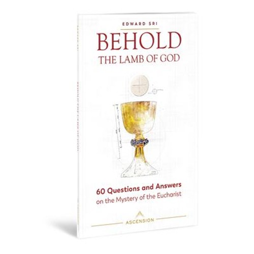 Behold the Lamb of God : 60 Questions and Answers on the Mystery