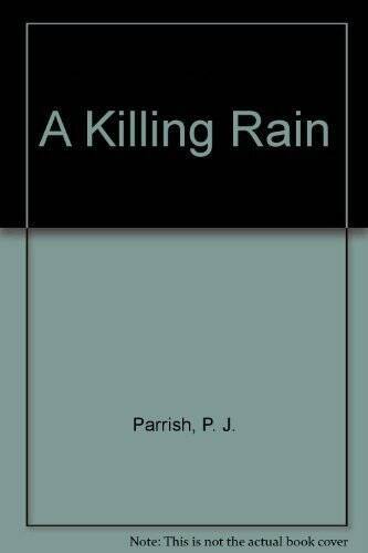A Killing Rain – Hardcover By Parrish, P J – GOOD