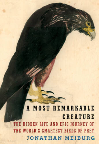 A Most Remarkable Creature: The Hidden Life and Epic Journey of the World – GOOD