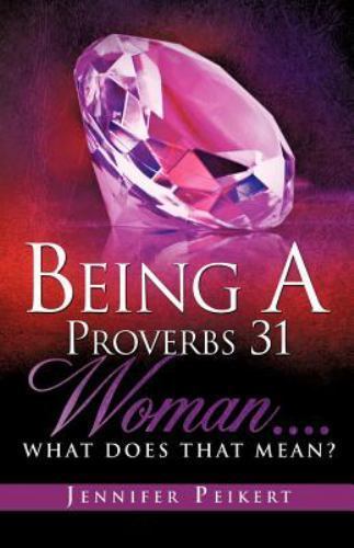 “Being A Proverbs 31 Woman…What Does That Mean?” Paperback – EUC!