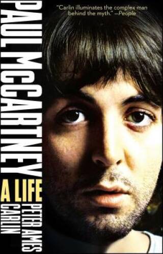 Paul McCartney: A Life – Paperback By Carlin, Peter Ames – GOOD