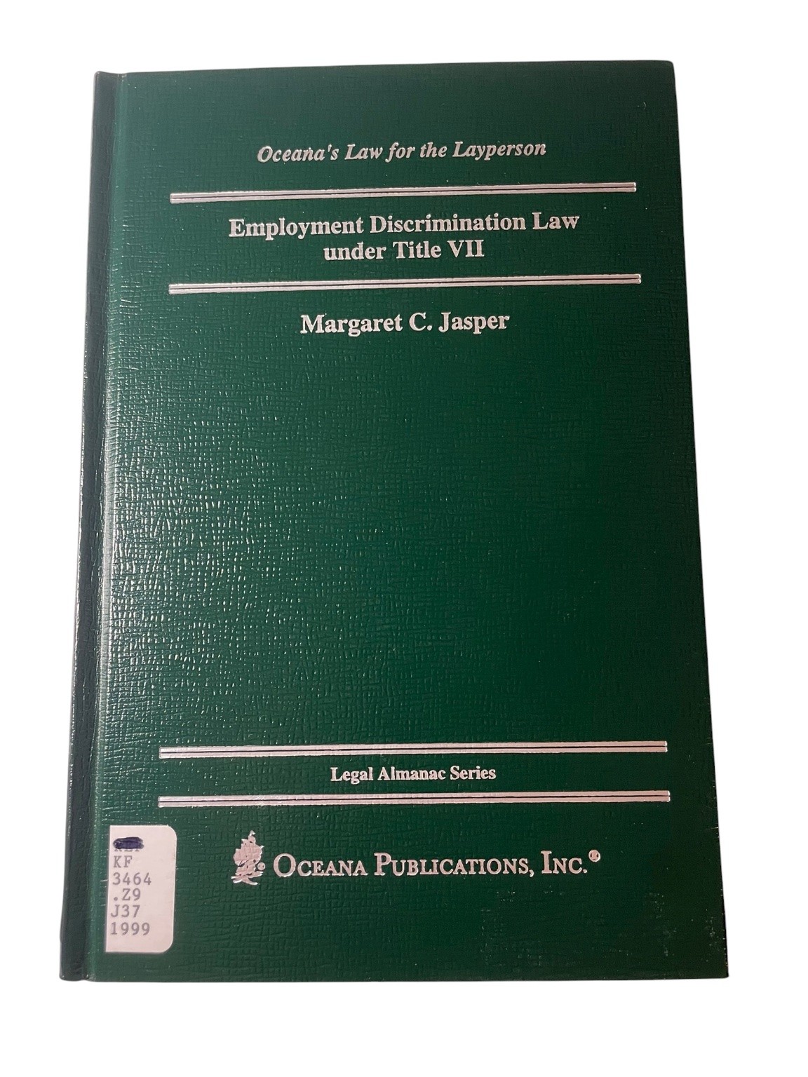 Employment Discrimination Law Under Title VII Jasper 1999 Oceana Legal Almanac