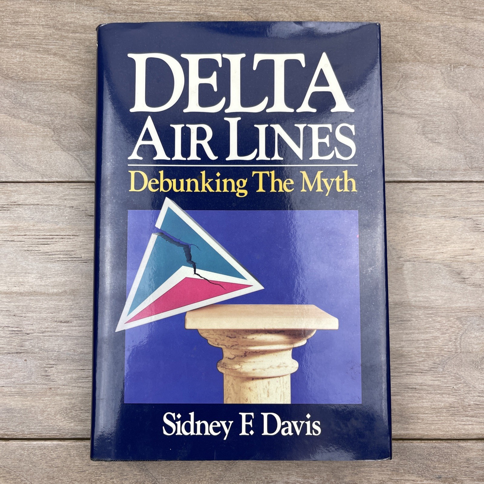 Delta Air Lines: Debunking the Myth by Davis 1988 Signed Copy HCDJ Autographed